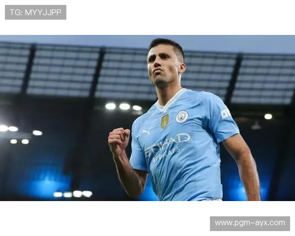 Rodri在国家队的核心地位：稳健表现助力球队攻防平衡